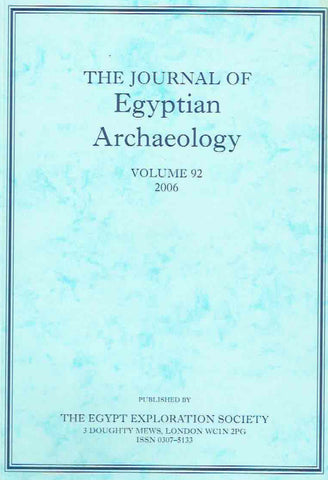 The Journal of Egyptian Archaeology, Volume 92, 2006, The Egypt Exploration Society, London 2006
