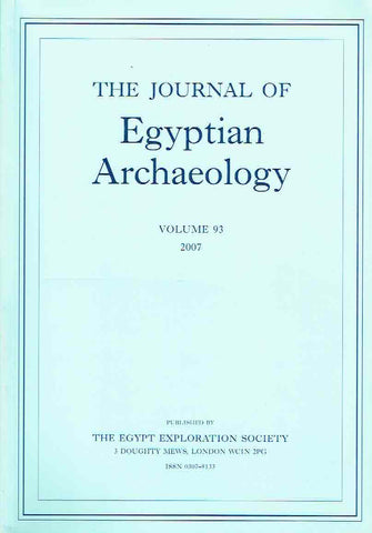 The Journal of Egyptian Archaeology, Volume 93, 2007, The Egypt Exploration Society, London 2007