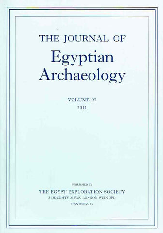 The Journal of Egyptian Archaeology, Volume 97, 2011, The Egypt Exploration Society, London 2011