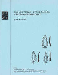 John M. Lindly, The Mousterian of the Zagros, A Regional Perspective, Arizona State University Anthropological Research Papers, No. 56, Tempe 2005