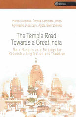 M. Kudelska, D. Kaminska-Jones, A. Staszczyk, A. Swierzowska, The Temple Road Towards Great India, Birla Mandirs as Strategy for Reconstructing Nation and Tradition, Jagiellonian University Press, Krakow 2019 