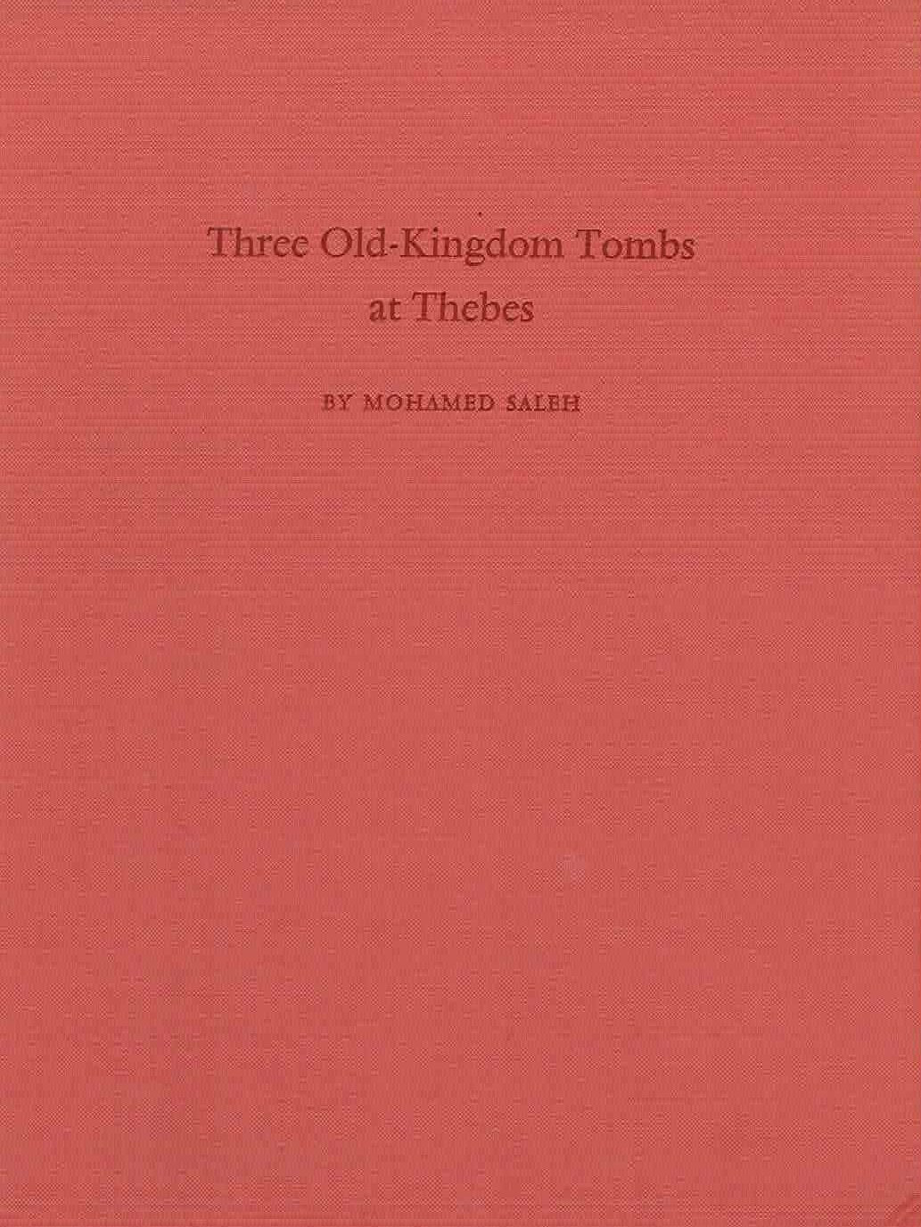 Mohamed Saleh, Three Old-Kingdom Tombs at Thebes, Archaologische Veroffentlichungen 14