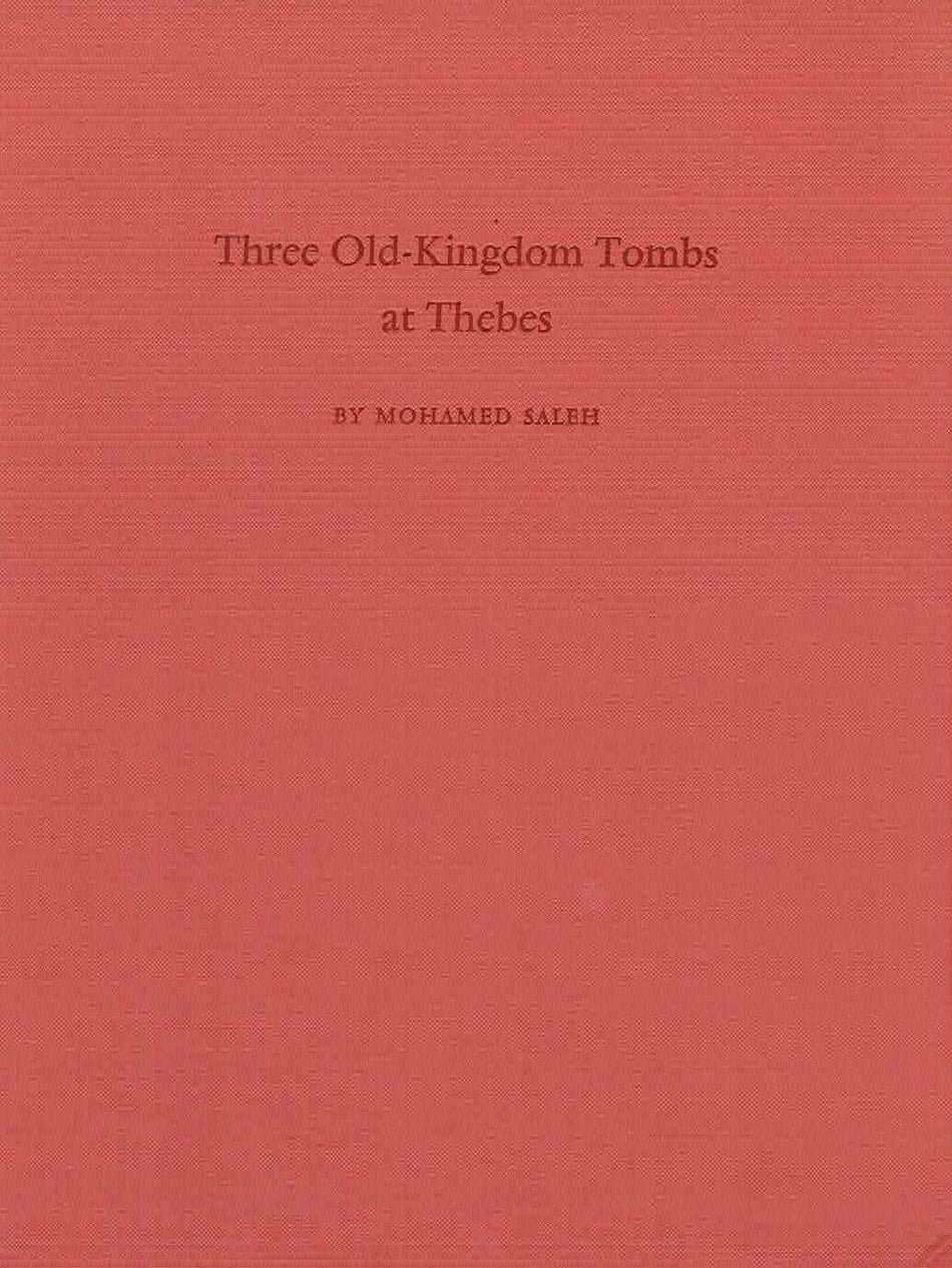 Mohamed Saleh, Three Old-Kingdom Tombs at Thebes, Archaologische Veroffentlichungen 14