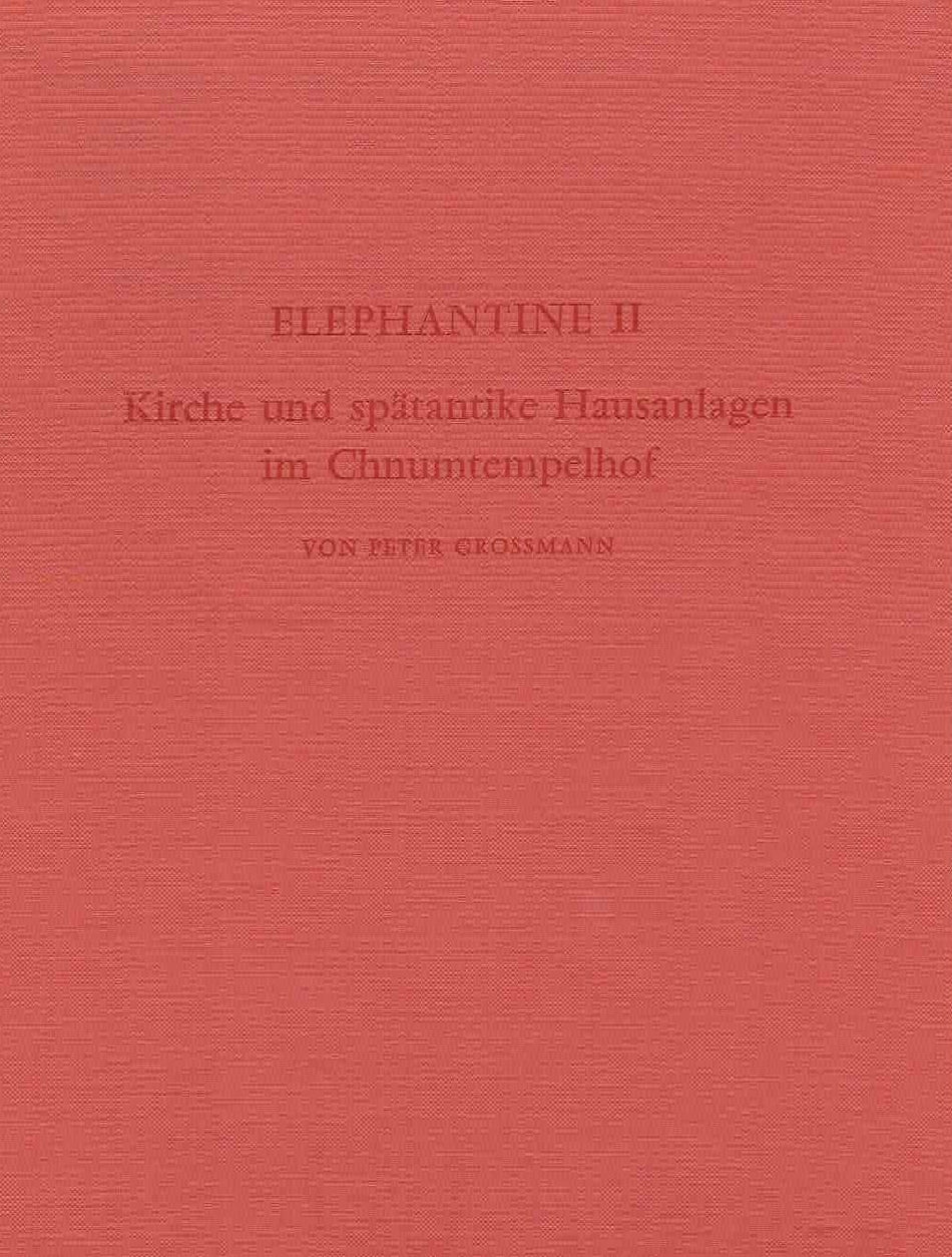 Peter Grossmann, Elephantine II, Kirche und spatantike Hausanlagen im Chnumtempelhof, Archaologische Veroffentlichungen 25, Verlag Philipp von Zabern, Mainz am Rhein 1980