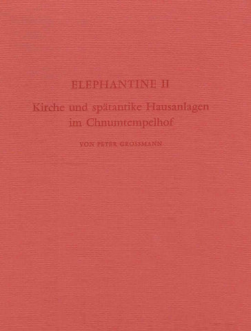 Peter Grossmann, Elephantine II, Kirche und spatantike Hausanlagen im Chnumtempelhof, Archaologische Veroffentlichungen 25, Verlag Philipp von Zabern, Mainz am Rhein 1980