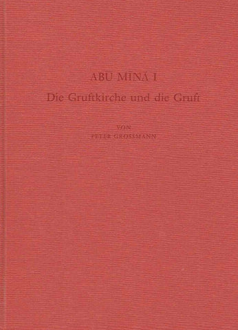 Peter Grossmann, Abu Mina I, Die Gruftkirche und die Gruft, Archaologische Veroffentlichungen 44, Verlag Philipp von Zabern, Mainz am Rhein 1989