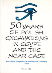 Fifty Years of Polish Excavations in Egypt and the Near East, Acts of the Symposium at the Warsaw University 1986, Varsovie 1992