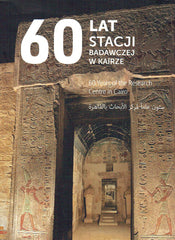 60 Years of the Research Centre in Cairo, ed. by P. Chudzik, Warsaw 2019