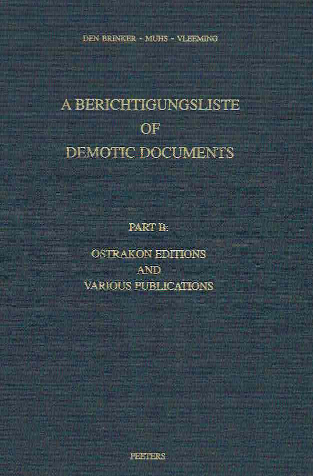 A. A. Den Brinker, B. P. Muhs, S. P. Vleeming, A Berichtigungsliste of Demotic Documents, Part B: Ostrakon Editions and Various Publications, Studia Demotica Vol VII- B, Peeters 2005