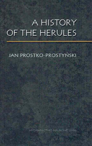 Jan Prostko-Prostynski, A History of the Herules, Adam Mickiewicz University, Poznan 2021