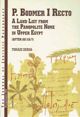 Tomasz Derda, P. Bodmer I Recto, A Land List from the Panopolite Nome in Upper Egypt (after AD 216/7), JJP Supplement, vol. 14, Warsaw 2010