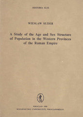  W. Suder, A study of the Age and Sex Structure of Population in the Western Provinces of the Roman Empire, Wydawnictwo Uniwersytetu Wroclawskiego, Wroclaw 1990