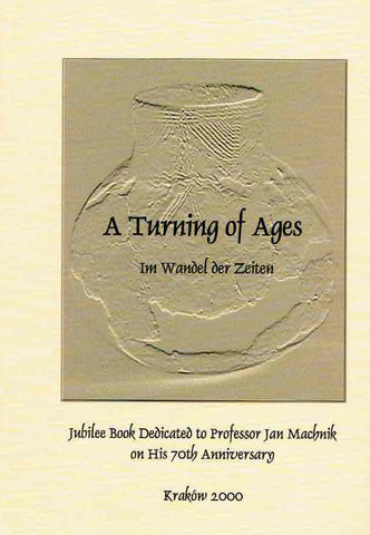 A turning of ages. Im Wandel der Zeiten, Jubilee Book Dedicated to Professor Jan Machnik on His 70th Anniversary, ed. by S. Kadrow, Krakow 2000