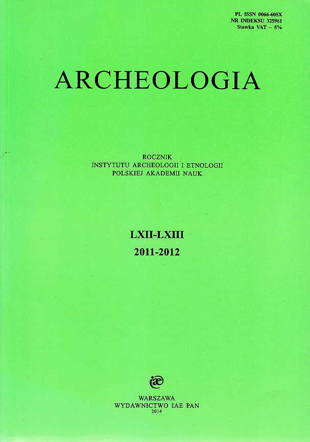 Archeologia, Rocznik Instytutu Archeologii i Etnologii Polskiej Akademii Nauk, LXII-LXIII 2011-2012, Warszawa 2014