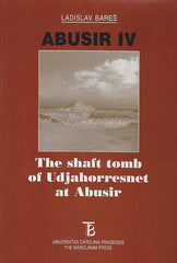 Ladislav Bares, Abusir IV, The Shaft Tomb of Udjahorresnet at Abusir, The Karolinum Press, Prague 1999