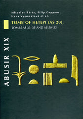 Miroslav Bárta, Filip Coppens, Hana Vymazalová et al., Abusir XIX, Tomb of Hetepi (AS 20), Tombs AS 33-35 and AS 50-53, Charles University in Prague, Prague 2010