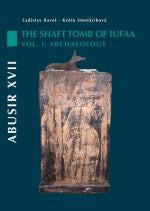  Ladislav Bares, Kveta Smolarikova, Abusir XVII, The Shaft Tomb of Iufaa, Volume 1, Archaeology, Czech Institute of Egyptology, Prague 2008