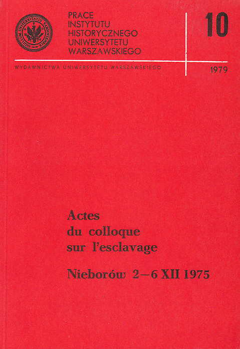 Actes du colloque sur l'esclavage Nieborów 2-6 XII 1975, édités par Iza Bieżuńska-Małowist et Jerzy Kolendo, Wydawnictwo Uniwersytetu Warszawskiego, Warszawa 1979