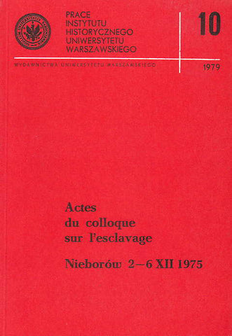 Actes du colloque sur l'esclavage Nieborów 2-6 XII 1975, édités par Iza Bieżuńska-Małowist et Jerzy Kolendo, Wydawnictwo Uniwersytetu Warszawskiego, Warszawa 1979