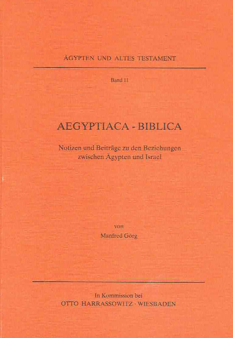  Manfred Gorg, Aegyptiaca-Biblica, Notizen und Beitrage zu den Beziehungen zwischen Agypten und Israel, Agypten und Altes Testament Band 11, Harrassowitz Verlag, Wiesbaden 1991