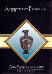Aegyptus et Pannonia I, Acta Symposii anno 2000, ed. by Hedvig Gyory, Zsolt Mrav, Budapest 2002