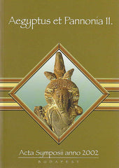 Aegyptus et Pannonia II, Acta Symposii anno 2002, ed. by Hedvig Gyory, Budapest 2005