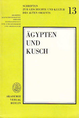 Ägypten und Kusch, Zusammengestellt und herausgegeben von E. Endesfelder, K-H Priese, W-F Reineke, S. Wenig, Schriften Zur Geschichte und Kultur des Alten Orients, 13, Akademie Verlag, Berlin 1977