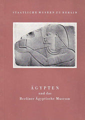 Ägypten und das Berliner Ägyptische Museum, Staatliche Museen, Berlin 1955