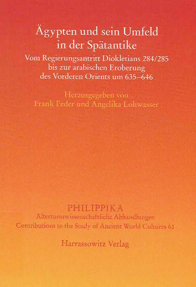   Frank Feder, Angelika Lohwasser (eds.), Agypten und sein Umfeld in der Spatantike: Vom Regierungsantritt Diokletions 284/285 bis zur arabischen Eroberung des Vorderen Orients um 635-646,  Akten der Tagung vom 7.-9. 2011 in Munster, Philippika, Altertumswissenschaftlische Abhandlungen, Contributions to the Study of Ancient World Cultures 61, Harrassowitz Verlag 2013