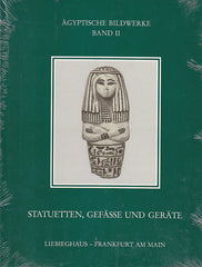 V. v. Droste zu Hülshoff, E. Hoffmann, B. Schlick-Nolte, St. Seidlmayer, Ägyptische Bildwerke II, Statuetten, Gefäße und Geräte, Wissenschaftliche Kataloge des Liebieghaus - Museum Alter Plastik Frankfurt am Main, Verlag Gutenberg, Melsungen 1991