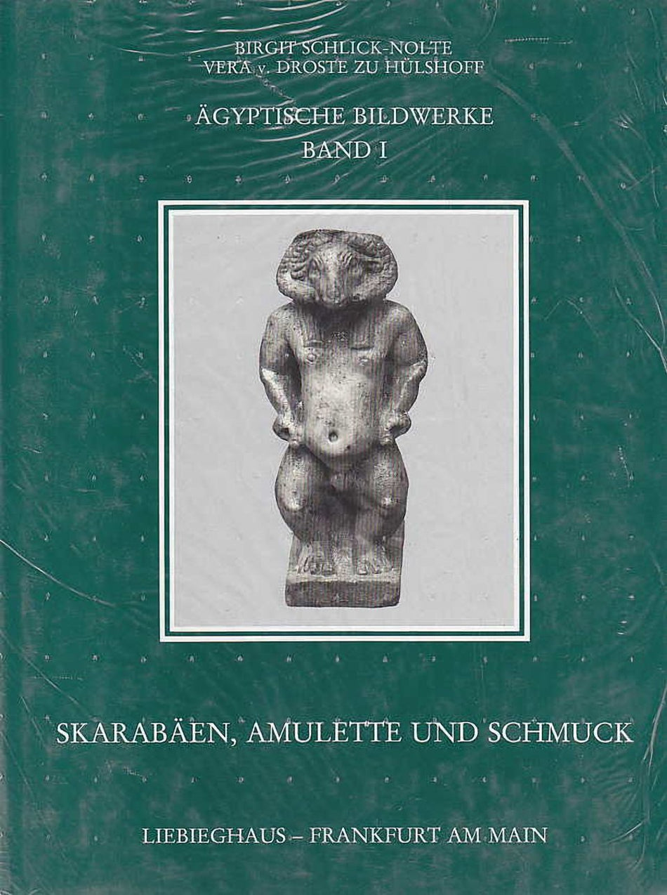 B. Schlick-Nolte und Vera v. Droste zu Hülshoff, Ägyptische Bildwerke I, Skarabäen, Amulette und Schmuck, Wissenschaftliche Kataloge des Liebieghaus - Museum Alter Plastik Frankfurt am Main, Verlag Gutenberg, Melsungen 1989