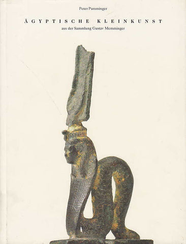 Peter Pamminger, Ägyptische Kleinkunst aus der Sammlung Gustav Memminger, Pamminger + Partner, Leonberg 1991