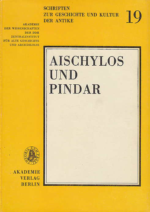 Ernst Gunther Schmidt, Aischylos und Pindar, Studiem zu Werk und Nachwirkung, Schriften zur Geschichte und Kultur der Antike 19, Akademie der Wissenschaften der DDR Zentralinstitut fur Alte Geschichte und Archaologie, Akademie verlag Berlin 1981