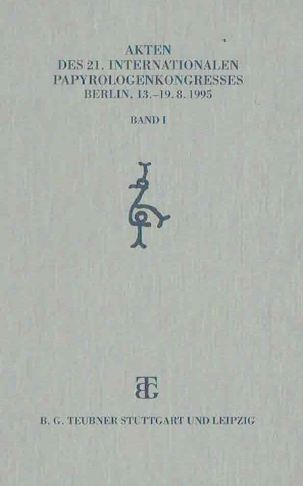 Barbara Kramer, Wolfgan Luppe, Herwig Maehler, Gunter Poethke (ed.), Akten des 21. Internationalen Papyrologenkongresses Berlin, 13.-19.8.1995 Band I, B.G. Teubner Stuttgart und Leipzig 1997