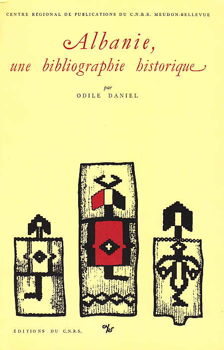 Daniel Odile, Albanie une bibliographie historique, Centre Regional de Publications du C.N.R.S. Meudon-Bellevue, Paris 1985