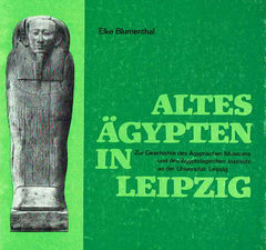  Elke Blumenthal, Altes Agypten in Leipzig, zur Geschichte des Agyptischen Museums und des Agyptologischen Institut an der Universitat Leipzig, 1981
