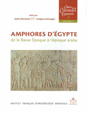  Sylwia Marchand, Antigone Marangou, Amphores d'Egypte de la Basse Epoque a l' epoque arabe, Cahiers de la Ceramique Egyptienne,  Tome 8, vol. I, II, Publications de l'Institut Francais d'Archeologie Orientale, Le Caire  2007-vol-I