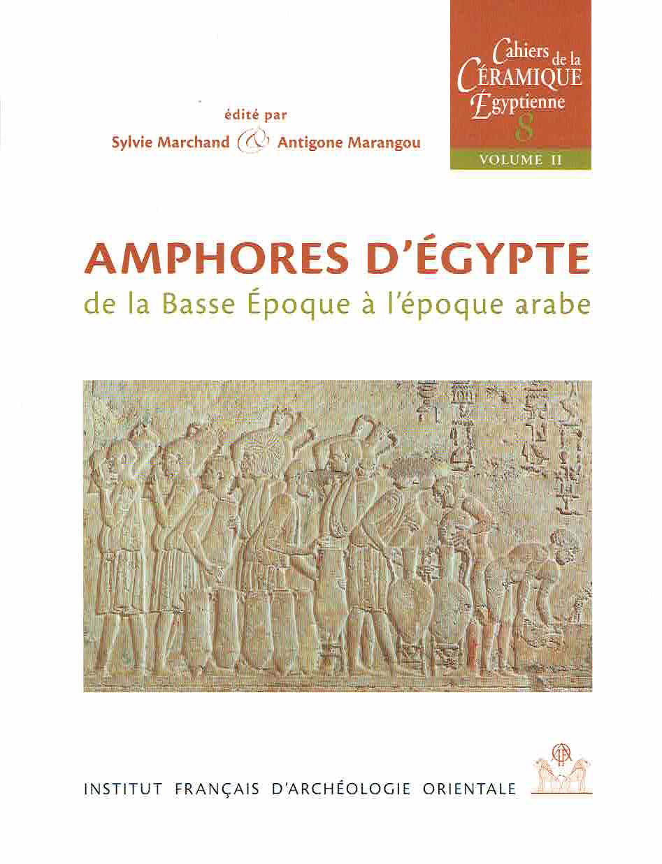  Sylwia Marchand, Antigone Marangou, Amphores d'Egypte de la Basse Epoque a l' epoque arabe, Cahiers de la Ceramique Egyptienne,  Tome 8, vol. I, II, Publications de l'Institut Francais d'Archeologie Orientale, Le Caire  2007