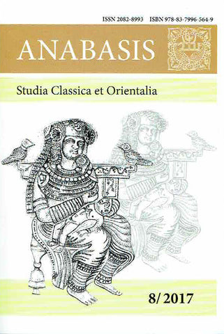 Anabasis 8/2017, Studia Classica et Orientalia, Collectanea Iranica et Asiatica, Iran and Western Asia in Antiquity