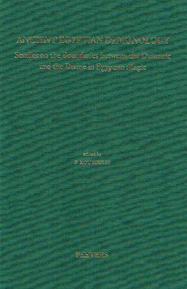 P. Kousoulis, Ancient Egyptian Demonology, Studies on the Boundaries between the Demonic and the Divine in Egyptian Magic,  Orientalia Lovaniensia Analecta 175, Peeters, Leuven 2011