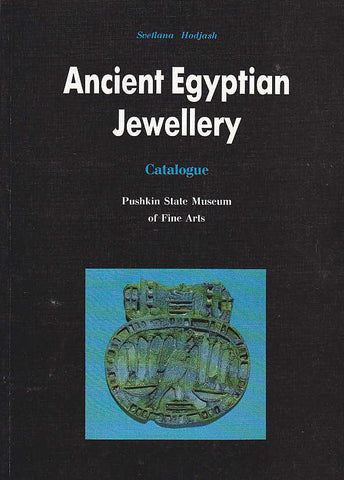 Svetlana Hodjash, Ancient Egyptian Jewellery, Catalogue of beads, pectorals, aegises, nets for mummies, finger-rings, earrings, bracelets from Pushkin State Museum of Fine Arts, Vostochnaya Literatura Publishers, Moscow 2001