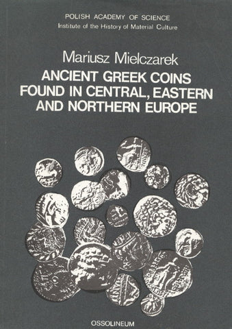 Mariusz Mielczarek, Ancient Greek Coins Found in Central, Eastern and Northern Europe, Ossolineum 1989