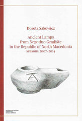 Dorota Sakowicz, Ancient Lamps from Negotino Gradiste in the Republic of North Macedonia, seasons 2007-2014, Torun 2019