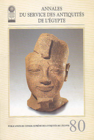 Annales du Service des Antiquites de l'Egypte, Publications du Conseil Supreme des Antiquites de l'Egypte, Tome 80, Le Caire 2006