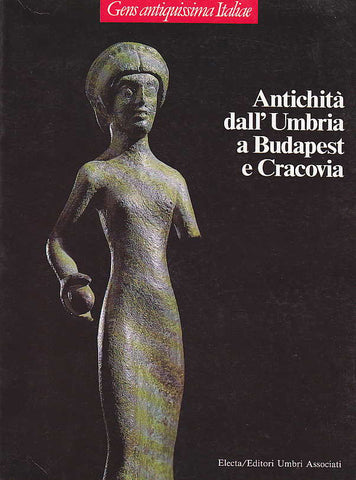Gens antiquissima Italiae, Antichita dall'Umbria a Budapest e Cracovia, Electa Editori Umbri Associati 1989
