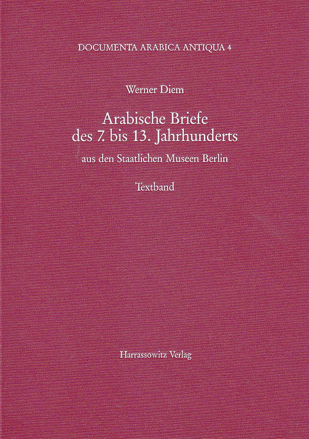 Werner Diem, Arabische Briefe des 7. bis 13. Jahrhunderts aus den Staatlichen Museen Berlin, Documenta Arabica Antiqua 4, Harrassowitz Verlag, Wiesbaden 1997