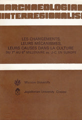 Archaeologia Interregionalis, Les changements, leurs mecanismes, leurs causes dans la culture du te au 6e millenaire av. J-C en Europe, Warsaw University 1983