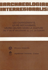Archaeologia Interregionalis, Les changements, leurs mecanismes, leurs causes dans la culture du te au 6e millenaire av. J-C en Europe, Warsaw University 1983