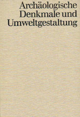 Joachim Herrmann (ed.), Archaologische Denkmale und Umweltgestaltung, Akademie Verlag Berlin 1981