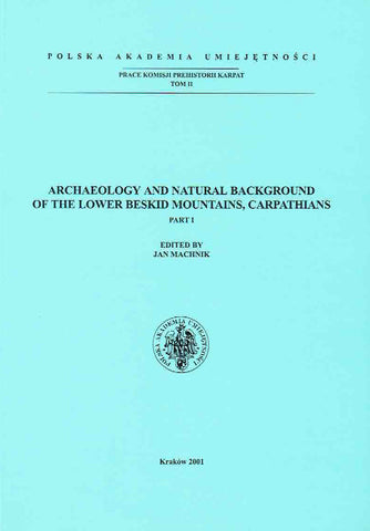 Archaeology and Natural Background of the Lower Beskid Mountains, Carpathians Part I